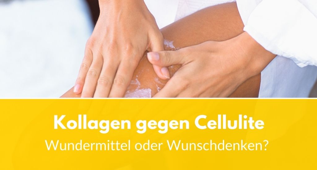 Ist Kollagen gut für Cellulite?