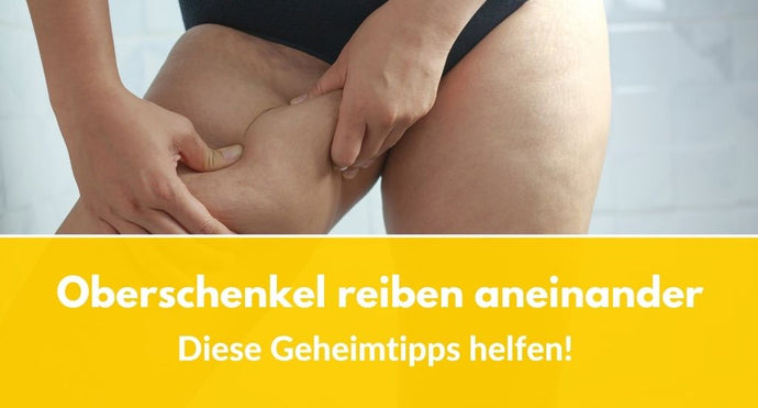 Oberschenkel reiben aneinander: Diese Geheimtipps helfen!