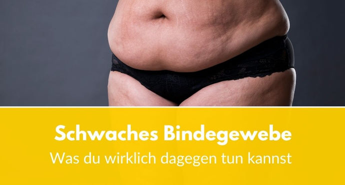 Schwaches Bindegewebe: Was du wirklich dagegen tun kannst